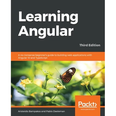 Learning Angular - Third Edition: A no-nonsense beginner's guide to building web applications with Angular 10 and TypeScript