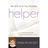 He Will Give You Another Helper: A Complete Understanding of the Holy Spirit's Role in our Lives