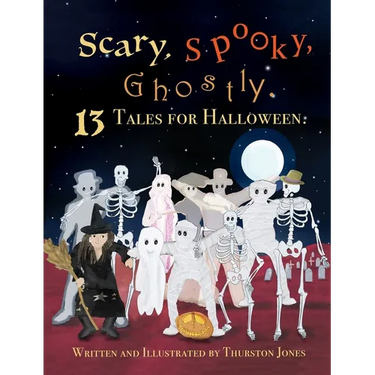 Scary, Spooky, Ghostly: 13 Tales for Halloween