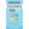 Individual Development Plan 2.0: Master Your Professional Development in 4 Practical Steps