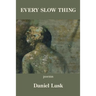 Every Slow Thing