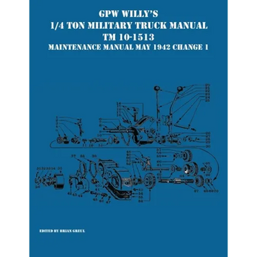 GPW Willy's 1/4 Ton Military Truck Manual TM 10-1513 Maintenance Manual May 1942 Change 1