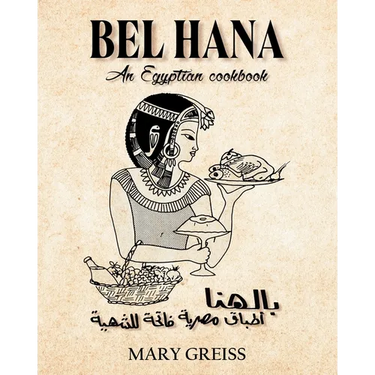 Bel Hana: An Egyptian Cookbook