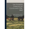 The Pioneer Families of Cleveland 1796-1840; 2