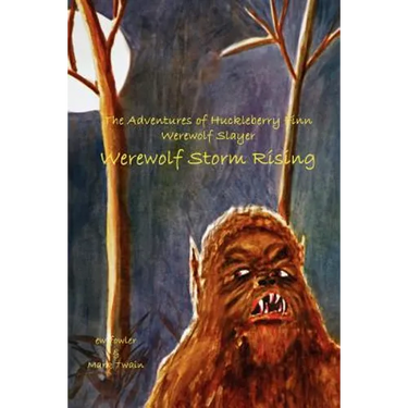 The Adventures of Huckleberry Finn, Werewolf Slayer; Werewolf Storm Rising: Werewolf Storm Rising