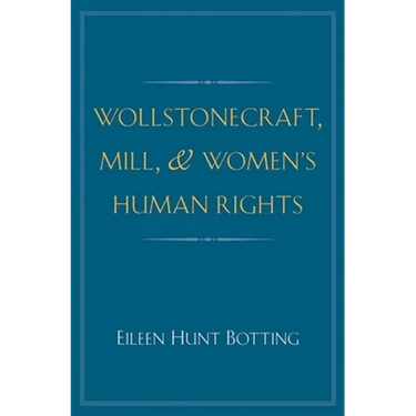 Wollstonecraft, Mill, and Women's Human Rights