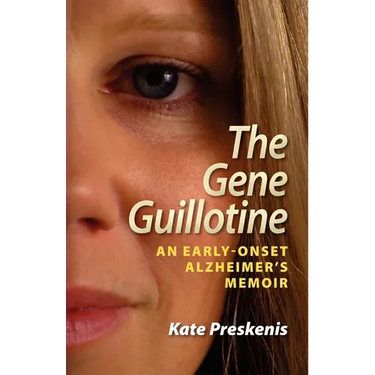 The Gene Guillotine: An Early-Onset Alzheimer's Memoir