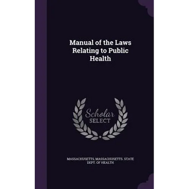 Manual of the Laws Relating to Public Health
