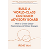 Build a World-Class Customer Advisory Board: How to Create Deeper Relationships and Validate Strategies