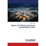 Basics of refinery processes of petroleum units