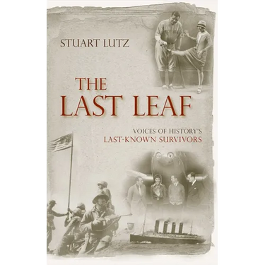 Last Leaf: Voices of History's Last-Known Survivors