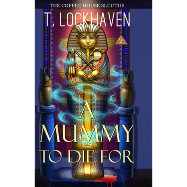 A Mummy to Die For (Book 2): The Coffee House Sleuths
