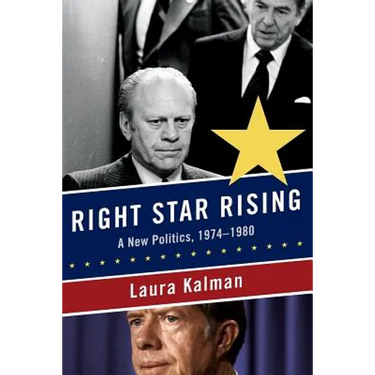 Right Star Rising: A New Politics, 1974-1980