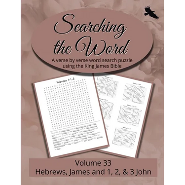 Searching the Word, Volume 33: Hebrews, James, and 1, 2 & 3 John