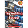 Tig Welding Secrets: An In-Depth Look At Making Aesthetically Pleasing TIG Welds
