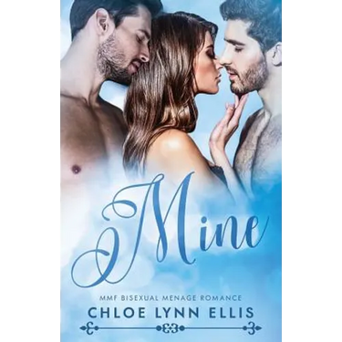 Mine: MMF Bisexual Menage Romance