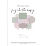 What in the World is Psychotherapy?