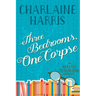 Three Bedrooms, One Corpse: An Aurora Teagarden Mystery