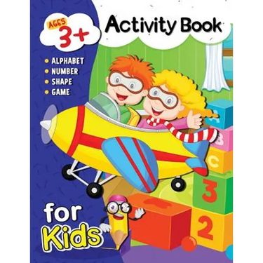 Activity Book for Kids ages 3+: Alphabet, Number, Shape, Color and Game for 3 year old