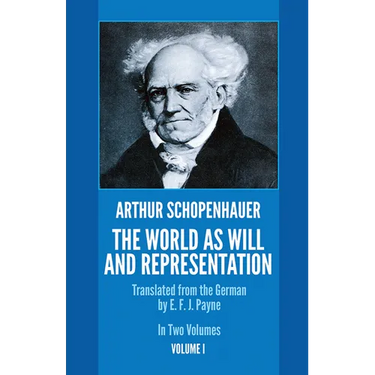 The World as Will and Representation, Vol. 1: Volume 1