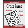 Cross Sums (Kakuro): 100 Large Print Puzzles (20x20): : Keep Your Brain Young