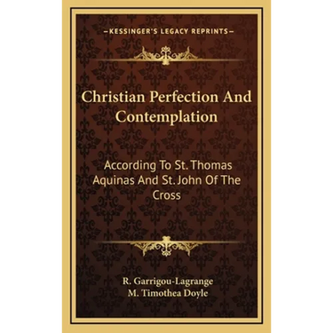 Christian Perfection And Contemplation: According To St. Thomas Aquinas And St. John Of The Cross