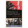 Restricting Los Angeles Paparazzi: California's Legal Efforts Impacting Free Press Rights