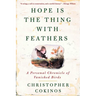 Hope Is the Thing with Feathers: A Personal Chronicle of Vanished Birds