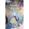 Sculpting the Soul