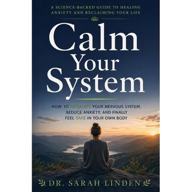 Calm Your System: How to Regulate Your Nervous System, Reduce Anxiety, and Finally Feel Safe in Your Own Body