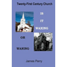The Twenty-First Century Church: Is It Waxing or Waning