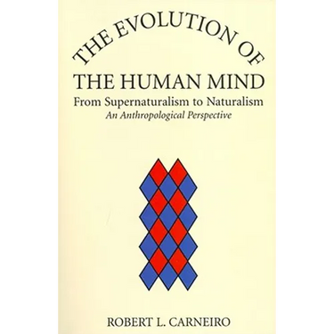 The Evolution of the Human Mind: From Supernaturalism to Naturalism an Anthropological Perspective