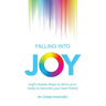 Falling into Joy: eight simple steps to allow your body to become your best friend