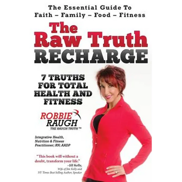 The Raw Truth Recharge: 7 Truths For Total Health and Fitness