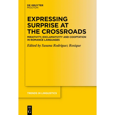 Expressing Surprise at the Crossroads: Mirativity, Exclamativity and Cooptation in Romance Languages