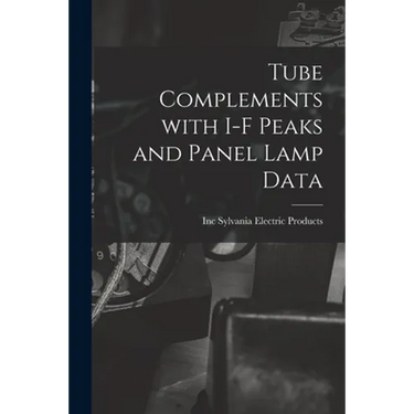 Tube Complements With I-F Peaks and Panel Lamp Data
