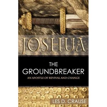 Joshua the Groundbreaker: An Apostle of Revival and Change