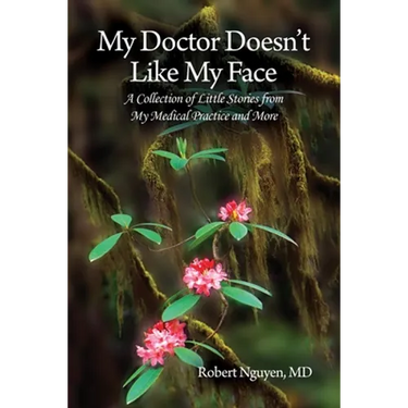 My Doctor Doesn't Like My Face: A Collection of Little Stories from My Medical Practice and More