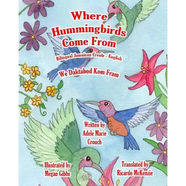 Where Hummingbirds Come From Bilingual Jamaican Creole English