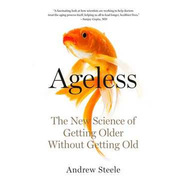 Ageless: The New Science of Getting Older Without Getting Old