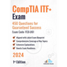 CompTIA ITF+ Exam: 450 Questions for Guaranteed Success Exam Code: FC0-U61: 1st Edition - 2024