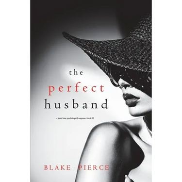 The Perfect Husband (A Jessie Hunt Psychological Suspense Thriller-Book Twenty-Two)