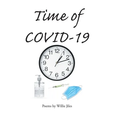 Time of COVID-19: Poems by Willie Jiles