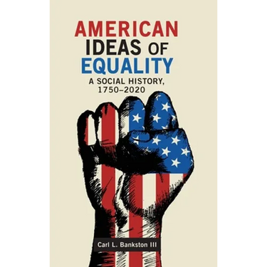 American Ideas of Equality: A Social History, 1750-2020