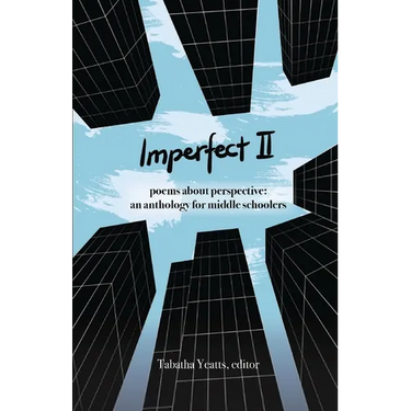Imperfect II: poems about perspective: an anthology for middle schoolers