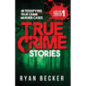 True Crime Stories: 48 Terrifying True Crime Murder Cases