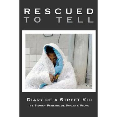 Rescued to Tell: Diary of a Street Kid