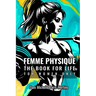Femme Physique: The Body for Life for Women Only