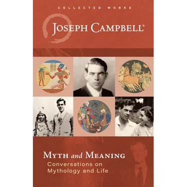 Myth and Meaning: Conversations on Mythology and Life