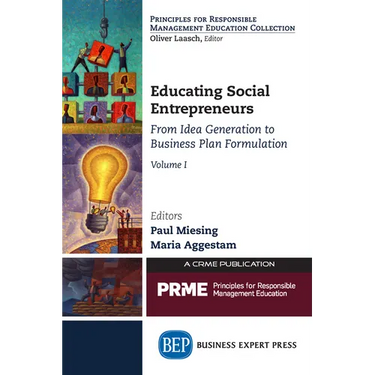 Educating Social Entrepreneurs, Volume I: From Idea Generation to Business Plan Formulation